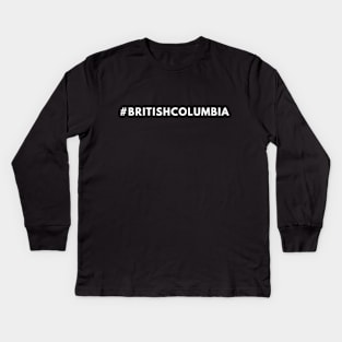 British Columbia Shirt #britishcolumbia Kids Long Sleeve T-Shirt